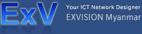 Your ICT Network Designer EXVISION Myanmar